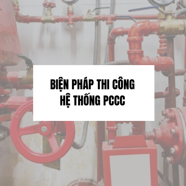 Biện pháp thi công hệ thống PCCC chuyên nghiệp cho công trình